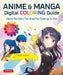 Anime & Manga Digital Coloring Guide: Choose the Colors That Bring Your Drawings to Life! (with Over 1000 Color Combinations) by Teruko Sakurai