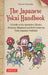 The Japanese Yokai Handbook: A Guide to the Spookiest Ghosts, Demons, Monsters, and Evil Creatures from Japanese Folklore (Over 175 Full-Color Illu