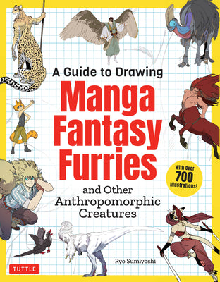 A Guide to Drawing Manga Fantasy Furries: And Other Anthropomorphic Creatures (Over 700 Illustrations) by Ryo Sumiyoshi