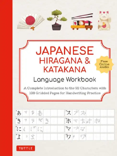 Japanese Hiragana and Katakana Language Workbook: An Introduction to Hiragana, Katakana and Kanji with 109 Lined and Gridded Pages for Notes and Handw