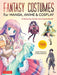 Fantasy Costumes for Manga, Anime & Cosplay: A Drawing Guide and Fantasy Fashion Sourcebook (with Over 1100 Color Illustrations)