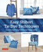 Easy Shibori Tie-Dye Designs: Do-It-Yourself Tying, Folding and Resist Techniques