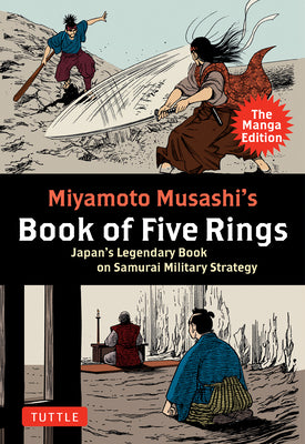 Musashi's Book of Five Rings: The Manga Edition: Japan's Legendary Book of Samurai Military Strategy by Miyamoto Musashi