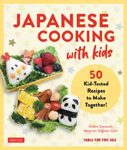 Japanese Cooking with Kids: 50 Kid-Tested Recipes to Make Together! by Debra Samuels