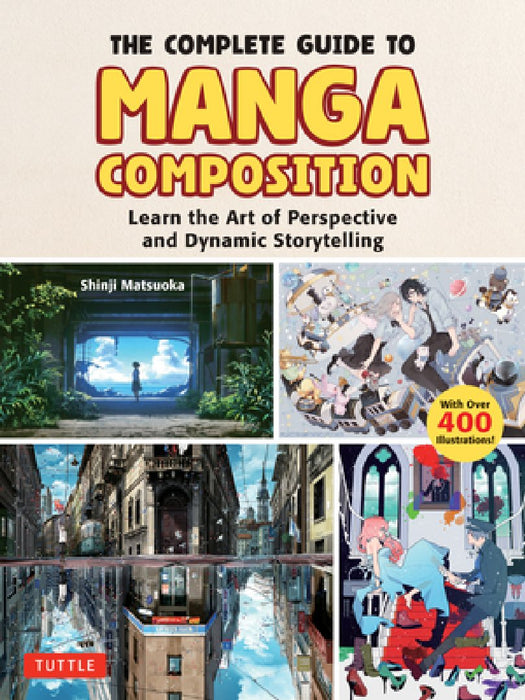 The Complete Guide for Manga Illustrators: Learn the Art of Visual Storytelling (Over 400 Illustrations!)