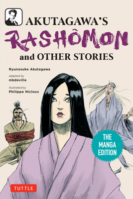 Akutagawa's Rashomon and Other Stories: The Manga Edition by Marc Livache