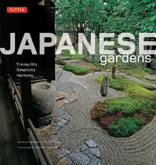 Japanese Gardens: Tranquility, Simplicity, Harmony by Geeta Mehta