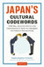 Japan's Cultural Codewords: 233 Key Japanese Terms and Expressions to Help You Navigate the Culture Successfully by de Mente