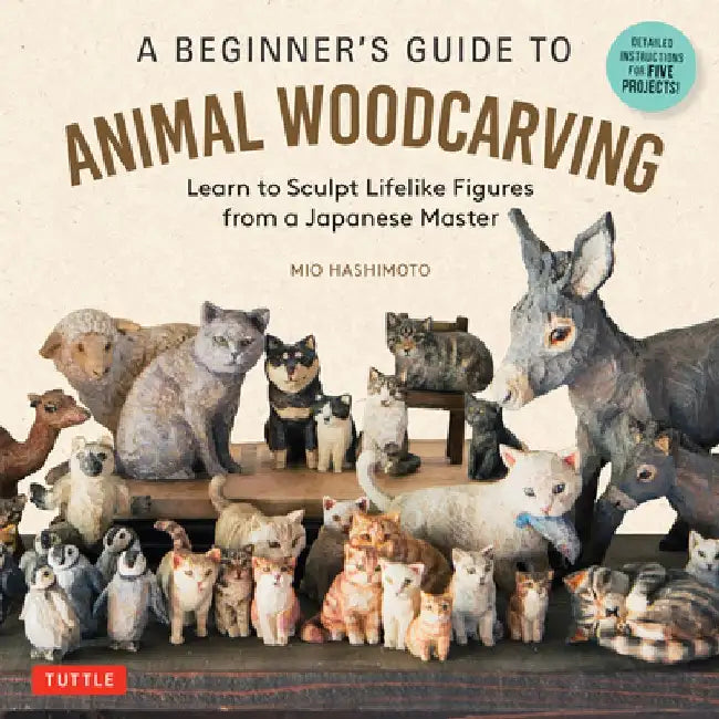 A Beginner's Guide to Animal Woodcarving by Mio Hashimoto