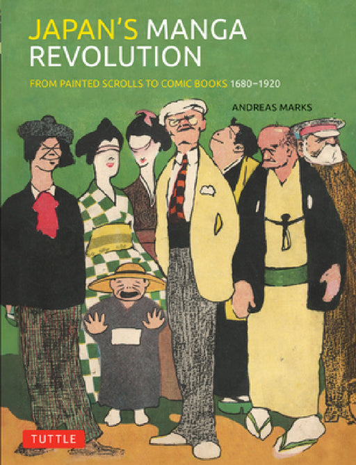 Japan's Manga Revolution: From Painted Scrolls to Comic Books 1680 -1920 by Andreas Marks