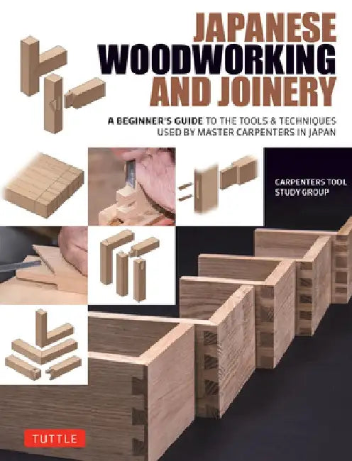 Japanese Woodworking and Joinery by Carpenters Tool Study Group