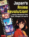 Japan's Anime Revolution!: Twenty Animated Films That Changed the World by Jonathan Clements