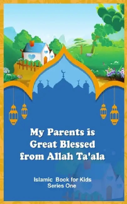 My Parents is Great Blessed from Allah Ta'ala by Islamic Book Store