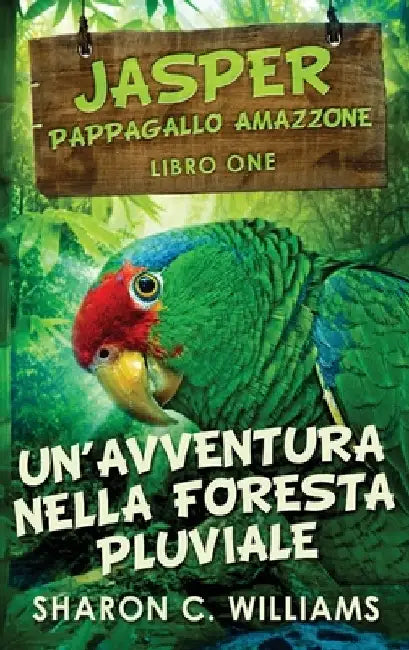 Un'avventura Nella Foresta Pluviale by Sharon C. Williams
