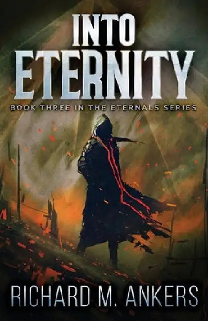 Into Eternity: Beneath The Falling Sky by Richard M. Ankers