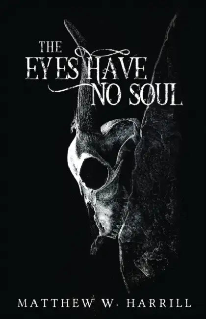 The Eyes Have No Soul by Matthew Harrill