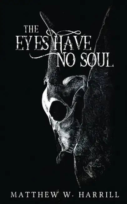 The Eyes Have No Soul by Matthew Harrill