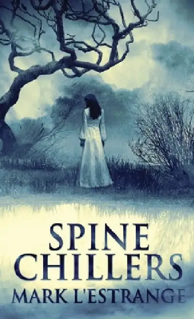 Spine Chillers by Mark L'Estrange