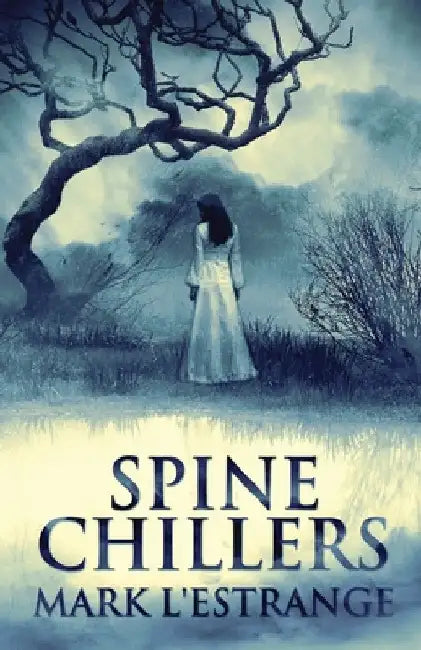 Spine Chillers by Mark L'Estrange