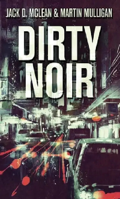 Dirty Noir by Martin Mulligan