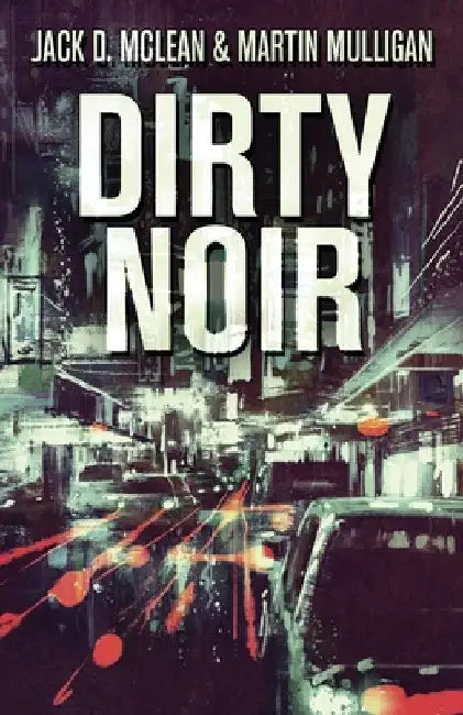 Dirty Noir by Martin Mulligan