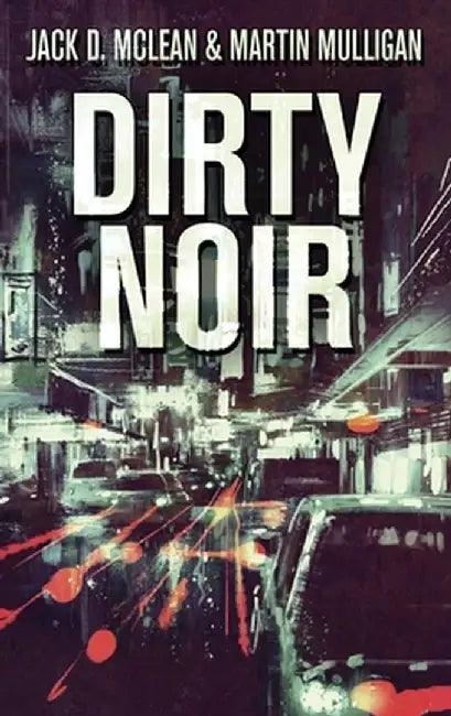 Dirty Noir by Martin Mulligan