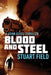 Blood And Steel by Stuart Field