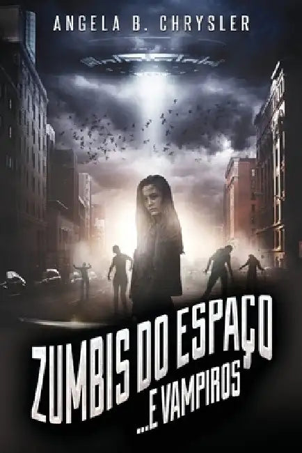 Zumbis do Espaço... e Vampiros by Angela B. Chrysler