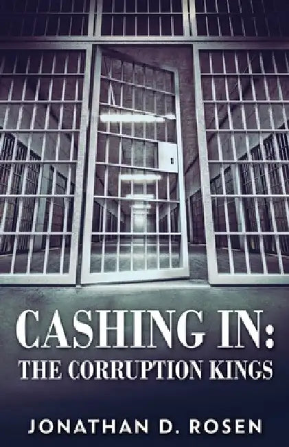 Cashing In: The Corruption Kings by Jonathan D. Rosen