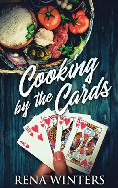 Cooking By The Cards by Rena Winters