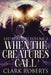 When The Creatures Call by Clark Roberts