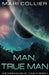 Man, True Man by Mari Collier