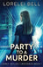 Party to a Murder by Lorelei Bell