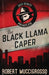 The Black Llama Caper by Robert Muccigrosso