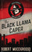 The Black Llama Caper by Robert Muccigrosso