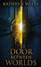 The Door Between Worlds by Kathryn Wells