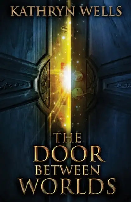 The Door Between Worlds by Kathryn Wells