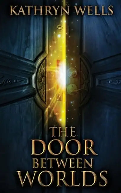The Door Between Worlds by Kathryn Wells