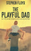 The Playful Dad: 50 Tips On Becoming A Fun-loving Father by Stephen Floyd