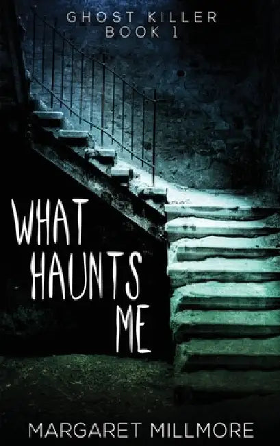 What Haunts Me by Margaret Millmore