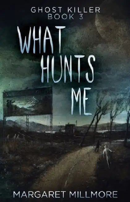 What Hunts Me by Margaret Millmore