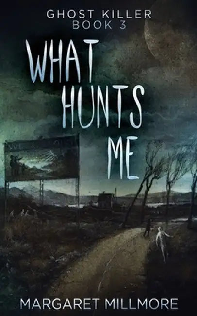 What Hunts Me by Margaret Millmore