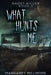 What Hunts Me by Margaret Millmore