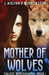 Mother Of Wolves by J. Aislynn D'Merricksson