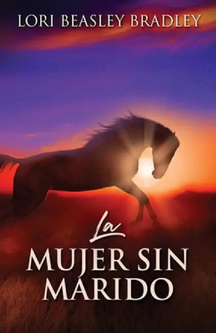 La Mujer Sin Marido by Lori Beasley Bradley