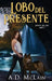 Lobo Del Presente by A. D. McLain