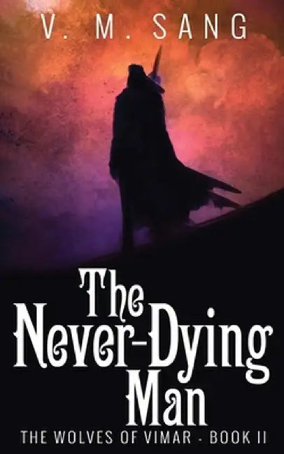 The Never-Dying Man by V. M. Sang