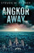 Angkor Away: A Riveting Thriller Set In Southeast Asia by Steven W. Palmer
