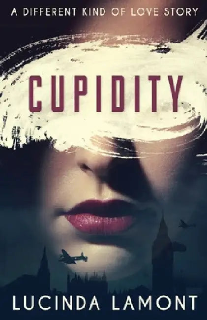 Cupidity: A World War Two Romance by Lucinda Lamont