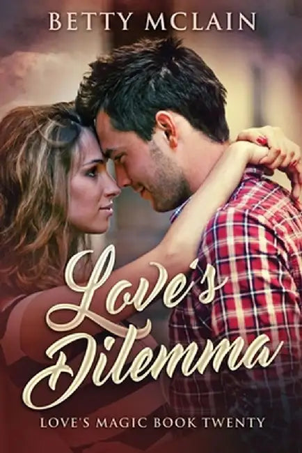 Love's Dilemma: A Sweet & Wholesome Contemporary Romance by Betty McLain